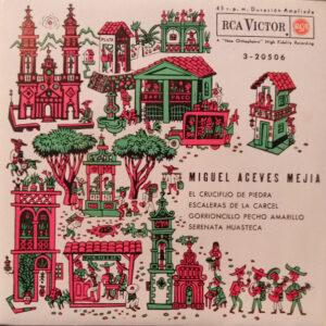 Miguel Aceves Mejia - El Crucifijo De Piedra / Escaleras De La Cárcel / Gorrioncillo Pecho Amarillo / Serenata Huasteca-0