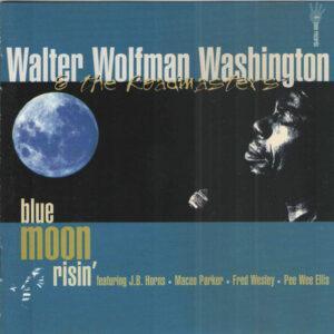 Walter "Wolfman" Washington & The Roadmasters (2) - Blue Moon Risin'-0