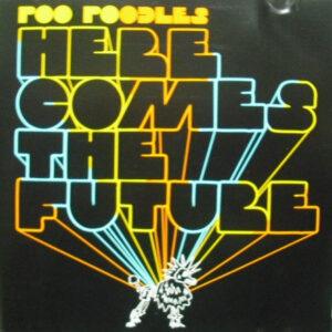 Poo Poodles - Here Comes The Future... The Future Is Now!-0
