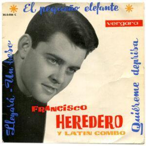 Francisco Heredero Y Latin Combo - El Pequeño Elefante / Llegará / Quiéreme Deprisa / Un Beso-0