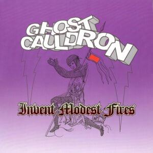 Ghost Cauldron - Invent Modest Fires-0