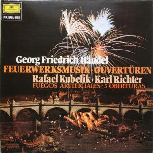 Georg Friedrich Händel / Rafael Kubelik, Karl Richter - Feuerwerksmusik · Ouvertüren = Fuegos Artificiales / 5 Oberturas -0