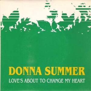Donna Summer - Love's About To Change My Heart-0