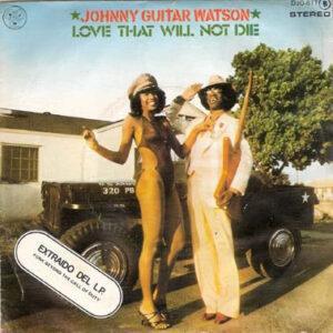 Johnny Guitar Watson - Love That Will Not Die -0