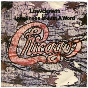 Chicago (2) - Lowdown / Loneliness Is Just A Word-0