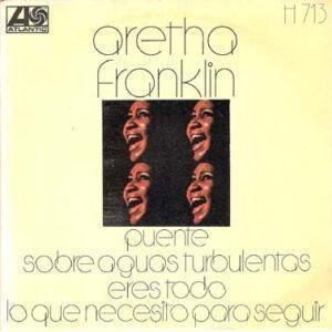 Aretha Franklin - Puente Sobre Aguas Turbulentas / Eres Todo Lo Que Necesito Para Seguir-0