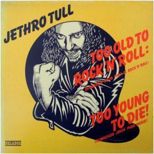 Jethro Tull - Too Old To Rock 'N' Roll: Too Young To Die!-0