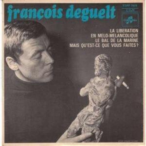 François Deguelt - La Libération / En Melo-Melancolique / Le Bal De La Marine / Mais Qu'est-ce Que Vous Faites ?-0