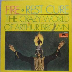 The Crazy World Of Arthur Brown - Fire / Rest Cure-0