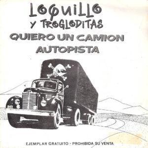 Loquillo Y Trogloditas - Quiero Un Camion / Autopista-0