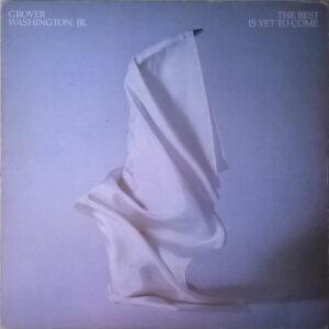 Grover Washington, Jr. - The Best Is Yet To Come-0