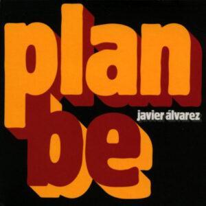 Javier Álvarez - Plan Be-0