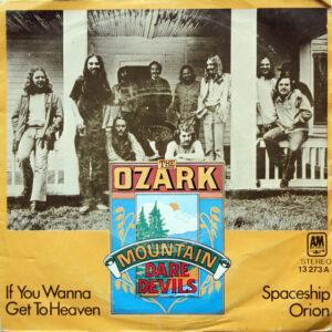 The Ozark Mountain Daredevils - If You Wanna Get To Heaven / Spaceship Orion-0