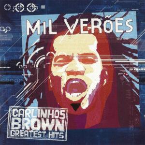 Carlinhos Brown - Mil Verões - Carlinhos Brown Greatest Hits-0
