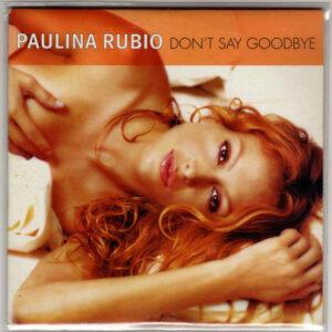 Paulina Rubio - Don't Say Goodbye-0
