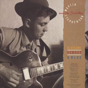 Martin Stephenson And The Daintees - Gladsome, Humour & Blue-0