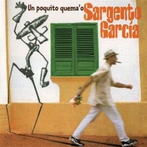 Sergent Garcia - Un Poquito Quema'o-0