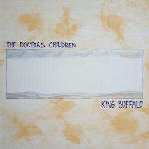 The Doctors Children - King Buffalo -0