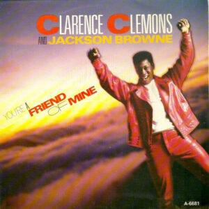 Clarence Clemons And Jackson Browne - You're A Friend Of Mine/ Let The Music Say It-0