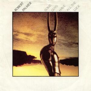 Robert Palmer - Some Guys Have All The Luck-0