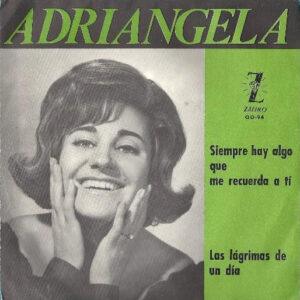 Adriángela - Siempre Hay Algo Que Me Recuerda A Ti / Las Lagrimas De Un Dia-0