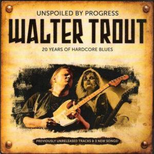 Walter Trout - Unspoiled By Progress-0