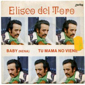 Eliseo Del Toro - Baby = Nena / Tu Mama No Viene-0