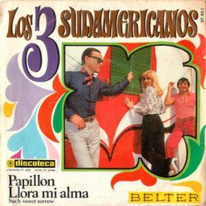 Los 3 Sudamericanos - Papillon / Llora Mi Alma-0
