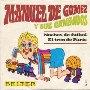 Manuel De Gomez Y Sus Cansados - Noches De Futbol / El Tren De París-0