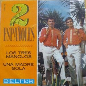 Los 2 Españoles - Los Tres Manolos / Una Madre Sola-0