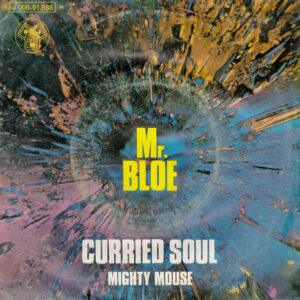 Mr. Bloe - Curried Soul/ Mighty Mouse-0