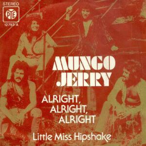 Mungo Jerry - Alright, Alright, Alright / Little Miss Hipshake-0