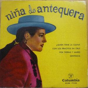 Niña De Antequera - ¿Quien Tiene La Culpa? / Con Los Bracitos En Cruz / Por Tierras Y Mares / Sentencia-0