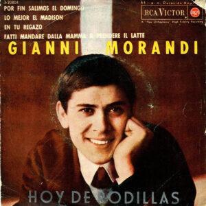 Gianni Morandi - Hoy De Rodillas - Por Fin Salimos El Domingo / Lo Mejor El Madison / En Tu Regazo / Fatti Mandare Dalla Mamma A Prendere Il Latte -0