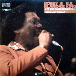 Bobby Bland & B.B. King - Let The Good Times Roll / Strange Things-0