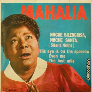 Mahalia Jackson - Noche Silenciosa, Noche Santa (Silent Night) / His Eye Is On The Sparrow / Even Me / The Last Time-0