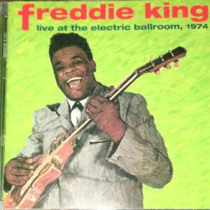 Freddie King - Live At The Electric Ballroom, 1974-0