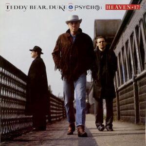 Heaven 17 - Teddy Bear, Duke & Psycho-0