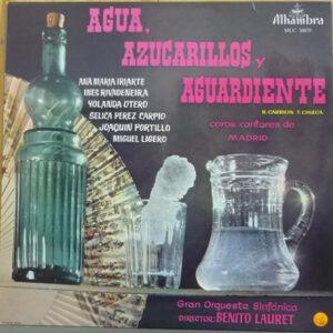 Miguel Ramos Carrión / Federico Chueca - Coros Cantores De Madrid, Ana María Iriarte, Inés Rivadeneira, Yolanda Otero, Sélica Pérez Carpio, Joaquín Portillo, Miguel Ligero / Gran Orquesta Sinfónica Director: Benito Lauret - Agua, Azucarillos Y Aguardiente -0