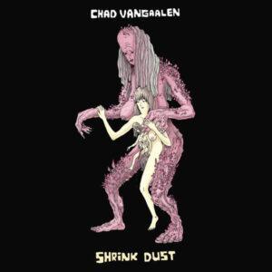 Chad VanGaalen - Shrink Dust-0