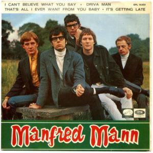 Manfred Mann - I Can't Believe What You Say / Driva Man / That's All I Ever Want From You Baby / It's Getting Late-0