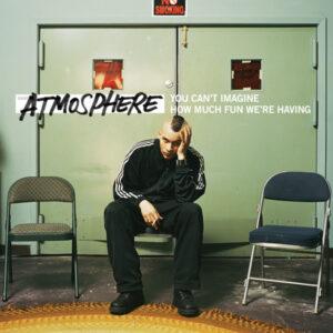 Atmosphere (2) - You Can't Imagine How Much Fun We're Having-0