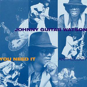 Johnny Guitar Watson - You Need It - Anthology-0