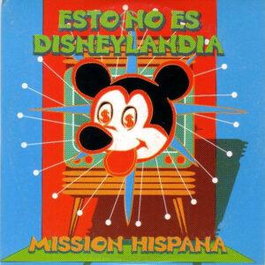 Mission Hispana - Esto No Es Disneylandia-0