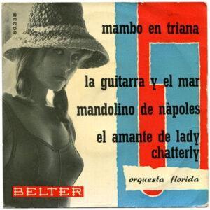Orquesta Florida - Mambo En Triana / La Guitarra Y El Mar / Mandolino De Nàpoles / El Amante De Lady Chatterly-0