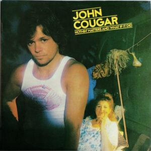 John Cougar Mellencamp - Nothin' Matters And What If It Did-0