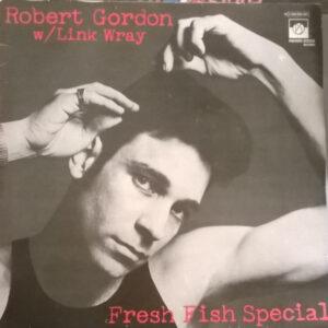 Robert Gordon (2) With Link Wray - Fresh Fish Special-0