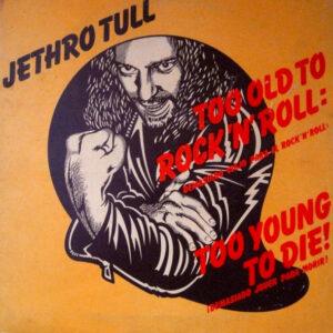 Jethro Tull - Too Old To Rock 'N' Roll: Too Young To Die! = Demasiado Viejo Para El Rock'n'roll: ¡Demasiado Joven Para Morir!-0