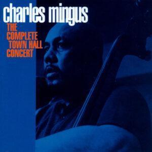 Charles Mingus - The Complete Town Hall Concert-0