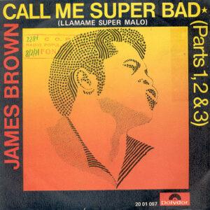 James Brown - Call Me Super Bad Parts 1, 2 And 3 (Llamame Super Malo)-0
